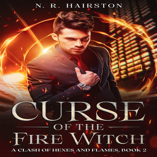 Digitally Narrated Curse of the Fire Witch:  A Clash of Hexes and Flames, Book 2