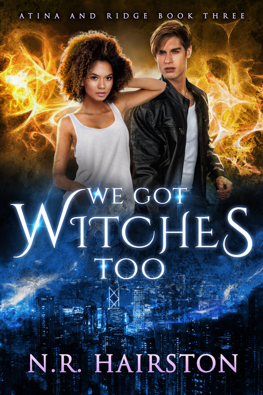 We Got Witches Too (Atina and Ridge Book 3)