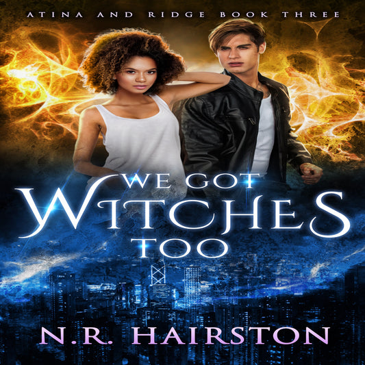 Digitally Narrated We Got Witches Too Audiobook (Atina and Ridge Book 3)