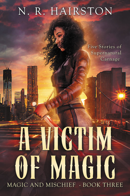 A Victim of Magic: Five Stories of Supernatural Carnage (Magic and Mischief Book 3)
